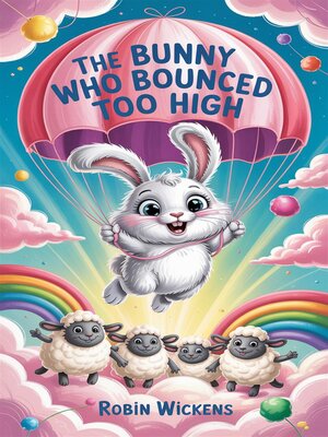 cover image of The Bunny Who Bounced Too High